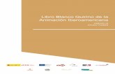 Libro Blanco Quirino de la Animación Iberoamericana · apostando a la creación de contenidos de calidad para la infancia que promuevan los valores educativos y los imaginarios propios.