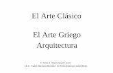 El Arte Clásico El Arte Griego Arquitectura griega.pdf · Características generales del Arte Griego Conceptos estéticos predominantes en la cultura occidental El cuerpo humano