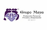 Dossier Grupo Maya actualizado · VISIÓN Consolidar a Grupo Maya como una empresa líder en servicios de seguridad integral, manteniéndose siempre a la vanguardia,con la intención