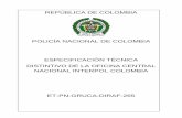 POLICÍA NACIONAL DE COLOMBIA …...DISTINTIVO DE LA OFICINA CENTRAL NACIONAL INTERPOL COLOMBIA ET-PN-265 (2016-05-11) 1. OBJETO Esta Especificación Técnica tiene por objeto establecer