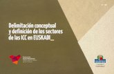 Delimitación conceptual y definición de los sectores de ... · Delimitación conceptual y definición de los sectores de las ICC en EUSKADI 4.1. Tres criterios y una premisa _16