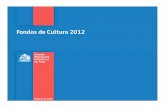 Fondos de Cultura 2012 · – Aportes de Terceros que constituyen donaciones con fines culturales de conformidad a la Ley 18.985 acogidos a los beneficios tributarios establecidos