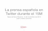 La prensa española en Twitter durante el 15MTaula de Nova Recerca - 6 de noviembre de 2014 Juan Linares-Lanzman • Twitter es como un gran detector de moviments [Sílvia Barroso,
