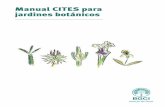 ManualCITES para jardines botánicos CITES... · 2018-07-28 · vegetal.Cuyameta11señalaque“Ninguna especie de flora silvestre estará en peligro de extinción a causa del comercio