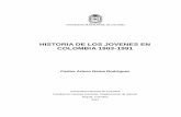 HISTORIA DE LOS JOVENES EN COLOMBIA 1903-1991bdigital.unal.edu.co/8891/1/carlosarturoreinarodriguez.2012.pdf · Resumen El trabajo lleva como título “Historia de los jóvenes en