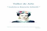 Ludoteca Rayuela Infantilrayuelainfantil.es/wp-content/uploads/2016/09/Taller-de... · 2018-09-11 · de destreza y de coordinación.Las artes ayudan al niño a pensar creativa y