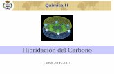 Hibridación del Carbono - UVaorganica/quimica2/material/Hibridacion.pdf · Hibridación de Orbitales Atómicos. Hibridación sp3. Hibridación sp3. Enlaces en el Metano. Los enlaces