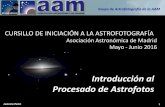Procesado de Astrofotos - Agrupación Astronómica de Madridaam.org.es/images/Astro-Foto/2016-Curso AstroFoto... · CURSO ASTROFOTOGRAFÍA – Procesado de Astrofotos Grupo de Astrofotografía