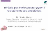 Teràpia per Helicobacter pylori i resistències als ... · PDF file Teràpia per Helicobacter pylori i resistències als antibiòtics. Dr. Xavier Calvet Servei Digestiu. Hospital