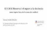 El CRAI Reserva i el suport a la docència: nous reptes ...diposit.ub.edu/dspace/bitstream/2445/118272/1/IV... · El CRAI Reserva i el suport a la docència: nous reptes fora de la