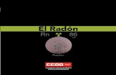 El Radón - CCOO · 7. Exposición de Radón en España 10 8. ¿Qué dice la ley? 12 9. Cómo se valora el nivel de exposición a radón 14 10. Medidas preventivas 15 11. Casos especiales: