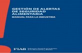 GESTIÓN DE ALERTAS DE SEGURIDAD ALIMENTARIA MANUAL …fiab.es/wp-content/uploads/2017/12/GUÍA-ALERTAS.pdf · GESTIÓN DE ALERTAS DE SEGURIDAD ALIMENTARIA! MANUAL PARA LA INDUSTRIA.