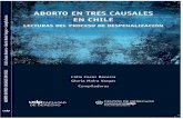 ABORTO EN TRES CAUSALES EN CHILE L · médica debía primar por sobre el deber de denunciar el delito de aborto consentido. Esto podía hacer una diferencia en la práctica, dado