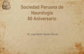 Sociedad Peruana de Neurología 80 Aniversario · - 1er DIRECTOR HOSPITAL DEL NIÑO. ... de los estudios médicos cuando el profesor Monge me habló del “ Refugio “ , hospicio