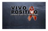 VIH/SIDA desde las propias personas viviendo con VIH/SIDAprohumana.cl/minisitios/feria/presenta/vpositivo.pdf · 2012-05-16 · “La misión de VIVO POSITIVO, es construir una respuesta