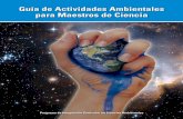 Guía de Actividades Ambientales para Maestros de Ciencia5 GuíA dE ACtIvIdAdEs AmBIEntAlEs PArA mAEstros dE CIEnCIA ¿Qué es el Programa de Integración Curricular en Ciencias Ambientales