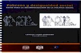 POBREZA Y DESIGUALDAD SOCIALru.iis.sociales.unam.mx/jspui/bitstream/IIS/5664/2... · 2019-03-28 · Y DESIGUALDAD SOCIAL . RETOS PARA LA RECONFIGURACiÓN DE LA POLíTICA SOCIAL .