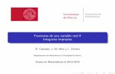 B. Cascales, J. M. Mira y L. Oncina - UMwebs.um.es/beca/Docencia/1314.f1v2/PresentacionIntegralesImpropias.pdf · Concepto de integral impropia: tipos En la integral de Riemann se
