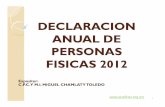 DECLARACION ANUAL DE PERSONAS FISICAS 2012 · 2013-04-04 · del ejercicio fiscal de que se trate, que eligen dicha opción ... ART.106 SUJETOS A) PERSONAS FISICAS Residentes en México