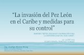 “La invasión del Pez León en el Caribe y medidas para su ... · “La invasión del Pez León en el Caribe y medidas para su control” SIMPOSIO “RETOS, DIÁLOGOS Y COOPERACIÓN