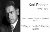 “El Yo y su Cerebro” (Popper y Karl Popper Eccles) (1902-1994) · Karl Popper (1902-1994) Texto fundamental para el problema del Yo: “El Yo y su Cerebro” (Popper y