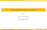 Linux: Administración y Serviciosafyanez/CursoLinux.pdf · Introducci on Linux: generalidades I Tradicionalmente la interacci on con el sistema es a traves del int erprete de comandos