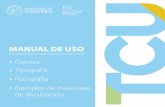 MANUAL DE USO - Universidad de Costa Rica...La Universidad de Costa Rica cuenta con un Manual de Identidad Visual en el cual describe el uso adecuado de los elemen tos grá!cos representativos