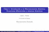 Clase 1: Introducción a la Macroeconomía dinÆmica ...webpersonal.uma.es/de/jtorres/pdf/MA-Clase-1.pdf · 1. Introducción a la Macroeconomía DinÆmica Importancia de considerar