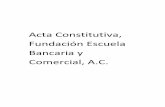 Acta Constitutiva, Fundación Escuela Bancaria y Comercial ... · Acta Constitutiva, Fundación Escuela Bancaria y Comercial, A.C. o o z . o o c Z o o o o o S Z c < o c t: