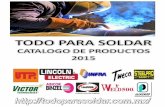 TODO PARA SOLDAR S.A. DE C.V. · 2015-10-30 · Página 2 TODO PARA SOLDAR S.A. DE C.V. Quienes somos Todo para soldar en línea es una empresa Mexicana con más de 1600 productos