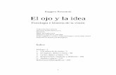 Ruggero Pierantoni El ojo y la idea · 2017-05-23 · 6 Fig. 2. Primera imagen de un esquema anatómico-funcional adecuada para explicar la visión binocular. En un dibujo suyo aparece