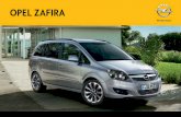 OPEL Zafira - Dapda.com · Opel Zafira. Entra en acción. Con su versátil sistema de asientos Flex7® el Opel Zafira invita a tomar la iniciativa y hacer nuevos planes. Con todo