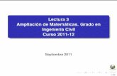 Lectura 3 Ampliación de Matemáticas. Grado en Ingeniería Civil … · 2011-11-08 · Integrales de línea y de superﬁcie Integrales de línea Integral de línea: va a generalizar