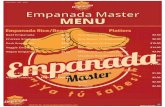 Empanada Master MENU · Empanada Master MENU Call: (845) - 682 - 0002 Beef Empanada Chicken Empanada Pork Empanada Veggie Empanada Vegan Empanada Empanada Rice/Beans $4.00 $4.00