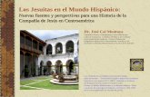 Los Jesuitas en el Mundo Hispánico jesuitas en el Mundo Hispanico.pdf · Desde sus inicios, los jesuitas ensanchan su campo apostólico como expresión del importante ascendiente