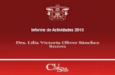 Informe de Actividades 2018Informe de Actividades 2018 Dra. Lilia Victoria Oliver Sánchez! Presentación “La verdadera educación no sólo consiste en enseñar a pensar sino también