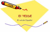 El TEIDE1.Que es el teide? • El Teide es un volcán que actualmente se encuentra inactivo y se dice que ya no vuelva a entrar en erucción. • situado en la isla de Tenerife en