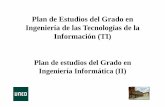 Plan de estudios del Grado en Ingeniería Informática (II) · Tecnologías de la Información (TI) Ingeniería Informática (II) Grado en Ingeniería de las T. I. Similar a la titulación