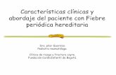 Características clínicas y abordaje del paciente con ......Características clínicas y abordaje del paciente con Fiebre periódica hereditaria Dra. pilar Guarnizo Pediatra reumatóloga.
