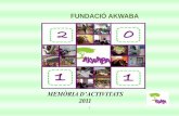 FUNDACIÓ AKWABAfundacioakwaba.cat/wp-content/uploads/2015/08/memoakwaba... · 2015-08-24 · desenvolupament d’aquestes activitats forma part d’una política d’acció que complementa