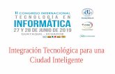 Integración Tecnológica para una Ciudad Inteligente · 2019-10-25 · La Asociación Europea de Innovación en Ciudades y Comunidades Inteligentes, enuncia que las ciudades y las