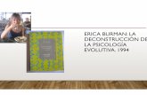 ERICA BURMAN: LA DECONSTRUCCIÓN DE LA PSICOLOGÍA …mastor.cl/blog/wp-content/uploads/2019/04/PDF-Burman... · 2019-04-15 · CONTEXTO • SXIX. Considerar el lugar de los movimientos