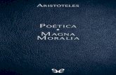 Aristóteles valora mucho más la poesía que su maestro Platón …planetalibro.net/.../aristoteles-poetica-magna-moralia.pdf · 2019-09-02 · Aristóteles valora mucho más la