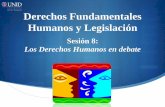 Derechos Fundamentales Humanos y Legislación · 2014-05-15 · considerar a los Derechos Humanos en la legislación nacional es con cada norma un logro. En México afortunadamente