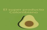 El super producto Colombianodesignblog.uniandes.edu.co/blogs/dise2619/files/2018/10/Revista-aguacate.pdf · en nutrientes” como frutas y vegetales, bajos en “extras” que sólo