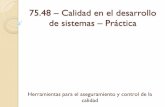 75.48 – Calidad en el desarrollo de sistemas – Prácticamaterias.fi.uba.ar/7548/Clase1.pdf · 2012-09-01 · ¿Qué es calidad? Es una cualidad y propiedad inherente de las cosas,
