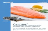 Freshline - Tecnologia para...Tecnologías para el Procesamiento de Alimentos para Pescados y Mariscos Freshline DM tunnel freezer Una forma eﬁciente de congelar o enfriar una amplia