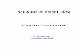 VIAJE A IXTLÁN - Bienestaryautoayudabienestaryautoayuda.com/files/Carlos-Castaneda--VIAJE-A... · 2016-06-26 · 3 En el caso de mi trabajo con don Juan, he limitado mis esfuerzos