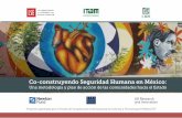 Co-construyendo Seguridad Humana en México...establecimiento de acuerdos con las empresas. • Organizar actividades educativas, artísticas y deportivas para fomentar un sano espíritu