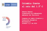 Colombia frente al reto del 1.5 C - ANDI Roberto Esmeral.pdf · 2019-10-10 · Colombia frente al reto del 1.5°C Roberto Esmeral Viceministro de Ordenamiento Ambiental del Territorio